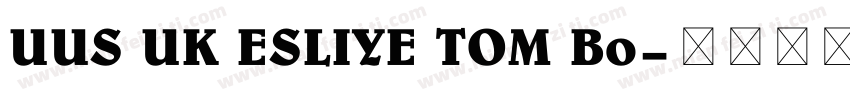 UUS UK ESLIYE TOM Bo字体转换